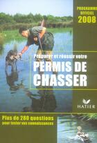 Couverture du livre « Préparer et réussir votre permis de chasser (édition 2008) » de Jean-Claude Chantelat et Michel Doumenq aux éditions Hatier