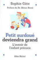 Couverture du livre « Petit Surdoue Deviendra Grand ; L'Avenir De L'Enfant Precoce » de Sophie Côte aux éditions Albin Michel