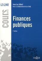 Couverture du livre « Finances publiques (7e édition) » de Luc Saidj et Jean-Luc Albert aux éditions Dalloz