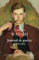 Couverture du livre « Journal de guerre (1939-1945) » de Evelyn Waugh aux éditions Belles Lettres