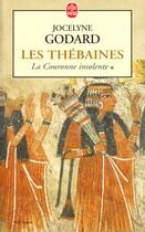 Couverture du livre « Les thebaines tome 1 - la couronne insolente » de Jocelyne Godard aux éditions Le Livre De Poche