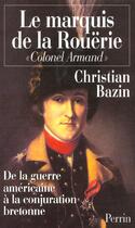 Couverture du livre « Le marquis de la rouerie » de Christian Bazin aux éditions Perrin