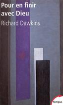 Couverture du livre « Pour en finir avec Dieu » de Richard Dawkins aux éditions Tempus/perrin
