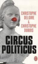 Couverture du livre « Circus politicus » de Christophe Dubois et Christophe Deloire aux éditions J'ai Lu