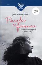 Couverture du livre « Paroles de femmes : la liberté du regard (1900-2019) » de Jean-Pierre Gueno aux éditions J'ai Lu