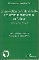 Couverture du livre « La protection constitutionelle des droits fondamentaux en afrique » de Mouhamadou Mounirou Sy aux éditions Editions L'harmattan