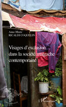 Couverture du livre « Visages d'exclusion dans la société malgache contemporaine » de Anne-Marie Ricaldi Coquelin aux éditions Editions L'harmattan