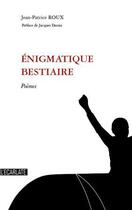 Couverture du livre « Énigmatique bestiaire » de Jean-Patrice Roux aux éditions L'ecarlate