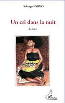 Couverture du livre « Un cri dans la nuit » de Solange Nsomo aux éditions L'harmattan