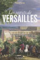 Couverture du livre « Les secrets de Versailles » de Pascal Torres aux éditions Vuibert