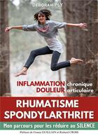 Couverture du livre « Rhumatisme spondylarthrite inflammation chronique douleur articulaire - mon parcours pour les reduir » de Ply Deborah aux éditions Books On Demand