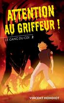 Couverture du livre « Le gang du CDI Tome 2 : Attention au griffeur ! » de Vincent Mondiot aux éditions Actes Sud