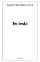 Couverture du livre « Turpitudes » de Galhen Chancelain Mayassi aux éditions Edilivre