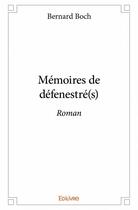 Couverture du livre « Mémoires de défenestré(s) » de Bernard Boch aux éditions Edilivre