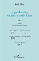 Couverture du livre « La psychanalyse pendant et après Lacan - Tome 2 : Robion Remarques sur Jacques Lacan » de Emile Jalley aux éditions L'harmattan