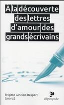 Couverture du livre « À la découverte des lettres d'amour des grands écrivains » de Brigitte Lancien aux éditions Ellipses