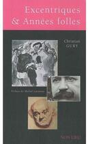 Couverture du livre « Excentriques & années folles » de Christian Gury aux éditions Non Lieu