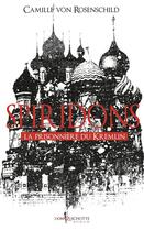 Couverture du livre « Spiridons t.2 ; la prisonnière du Kremlin » de Camille Von Rosenschild aux éditions Don Quichotte