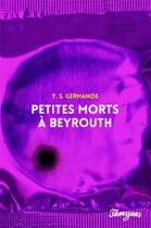 Couverture du livre « Petites morts à Beyrouth » de Youssef Germanos aux éditions Tamyras
