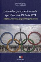 Couverture du livre « Sûreté des grands événements sportifs et des JO Paris 2024 » de Stephanie Fevet et Fabien Lacombe aux éditions Va Press
