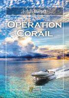 Couverture du livre « Operation corail » de Barott John aux éditions 7 Ecrit