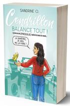 Couverture du livre « Cendrillon balance tout ! la vraie vie de (presque) toutes les nanas du monde... » de Sandrine O. aux éditions L'opportun