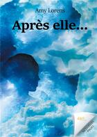 Couverture du livre « Après elle... » de Amy Lorens aux éditions Jdh