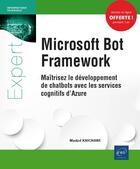 Couverture du livre « Microsoft bot framework - maitrisez le developpement de chatbots avec les services cognitifs d'azure » de Madjid Khichane aux éditions Eni