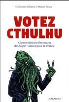 Couverture du livre « Votez Cthulhu ; 42 propositions électorales des super-vilains pour la France » de Guillaume Balsamo aux éditions Marabout