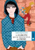 Couverture du livre « Le garçon qui ne voulait plus de frère » de Sophie Rigal-Goulard et Peggy Caramel aux éditions Rageot Editeur