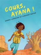 Couverture du livre « Cours, Ayana ! » de Agnes Laroche aux éditions Rageot