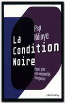 Couverture du livre « La condition noire » de Ndiaye-P aux éditions Calmann-levy