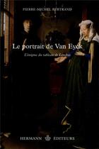 Couverture du livre « Le portrait de Van Eyck ; l'énigme du tableau de Londres » de Bertrand P-M. aux éditions Hermann