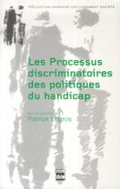 Couverture du livre « Les processus discriminatoires des politiques du handicap » de Patrick Legros aux éditions Pu De Grenoble