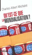Couverture du livre « Qu'Est-Ce Que La Mondialisation » de Charles-Albert Michalet aux éditions La Decouverte