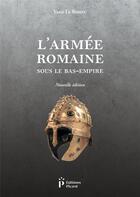 Couverture du livre « L'armée romaine sous le bas-empire » de Yann Le Bohec aux éditions Picard