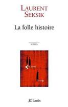 Couverture du livre « La folle histoire » de Laurent Seksik aux éditions Lattes