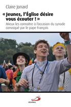 Couverture du livre « Jeunes : l'Eglise désire vous écouter ! » de Claire Jonard aux éditions Mediaspaul