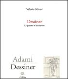 Couverture du livre « Dessiner » de Valerio Adami aux éditions Galilee