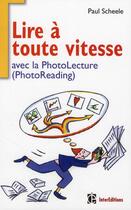 Couverture du livre « Lire à toute vitesse avec la photolecture (photoreading) » de Paul Scheele aux éditions Intereditions