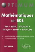 Couverture du livre « Mathematiques en ece (hec essec escp-eap emlyon edhec ecricome) 29 fiches-methodes - 12 annales corr » de Hedi Joulak aux éditions Ellipses