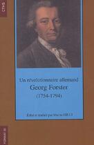 Couverture du livre « Un révolutionnaire allemand ; Georg Foster (1754-1794) » de Marita Gilli aux éditions Cths Edition