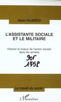 Couverture du livre « L'ASSISTANTE SOCIALE ET LE MILITAIRE : Histoire et enjeux de l'action sociale dans les armées » de Alain Vilbrod aux éditions L'harmattan