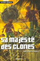 Couverture du livre « Sa majeste des clones » de Jean-Pierre Hubert aux éditions Mango