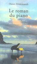 Couverture du livre « Le roman du piano au xix et au xx siecle » de Dieter Hildebrandt aux éditions Actes Sud