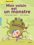 Couverture du livre « Mon voisin est un monstre » de Emmanuelle Cabrol et Henri Meunier aux éditions Milan