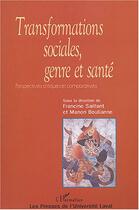 Couverture du livre « Transformations sociales genre et sante - perspectives critiques et comparatives » de Francine Saillant aux éditions L'harmattan