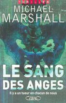Couverture du livre « Le Sang Des Anges ; Il Y A Un Tueur En Chacun De Nous » de Michael Marshall aux éditions Michel Lafon