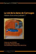 Couverture du livre « Le viol de la Dame de Carrouges ; histoire d'une erreur judiciaire ? » de Bernard Lyonnet aux éditions La Bruyere