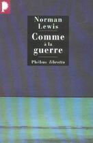 Couverture du livre « Comme à la guerre » de Norman Lewis aux éditions Libretto